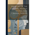 An Atlas Of The Central Nevous System And Cranial Nerves