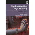 Understanding Yoga Therapy: Applied Philosophy and Science for Health and Well-Being