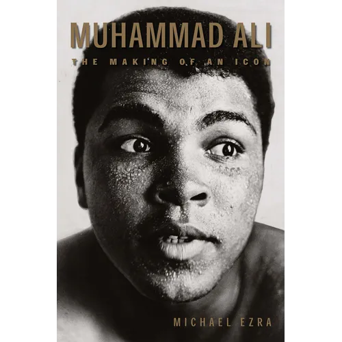 Muhammad Ali: The Making of an Icon