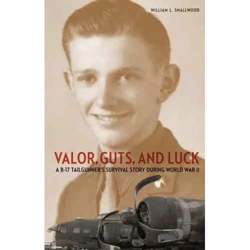 Valor, Guts, and Luck: A B-17 Tailgunner's Survival Story During World War II