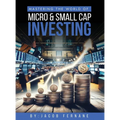 Mastering the World of Micro and Small Cap Investing