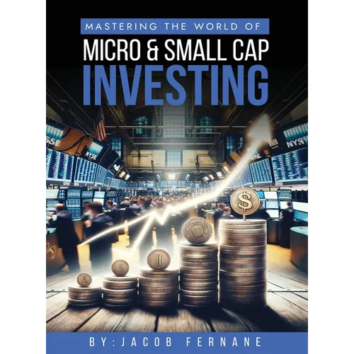 Mastering the World of Micro and Small Cap Investing