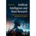 Artificial Intelligence and Brain Research: Neural Networks, Deep Learning and the Future of Cognition
