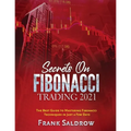 Secrets on Fibonacci Trading: The Best Guide to Mastering Fibonacci Techniques in Just a Few Days