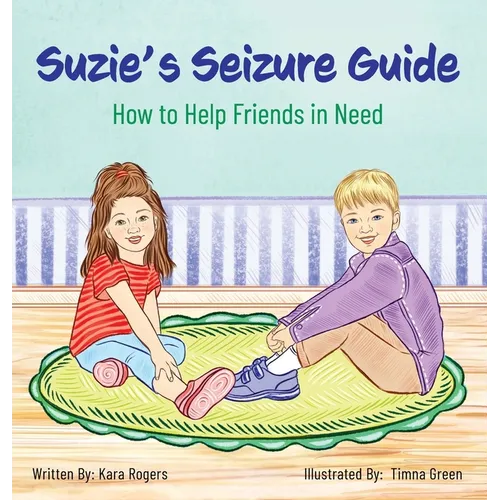 Suzie's Seizure Guide: How to Help Friends in Need