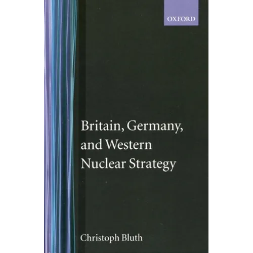 Britain, Germany, and Western Nuclear Strategy
