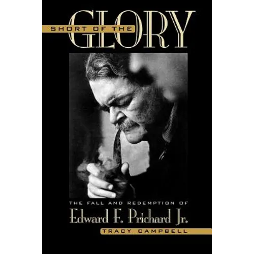 Short of the Glory: The Fall and Redemption of Edward F. Prichard Jr.