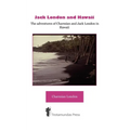 Jack London and Hawaii - The Adventures of Charmian and Jack London in Hawaii