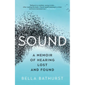 Sound: A Memoir of Hearing Lost and Found