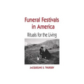 Funeral Festivals in America: Rituals for the Living