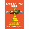 The Easy Eating Diet: Make Healthy Eating Easy and Lose the Weight and Food Guilt Forever!