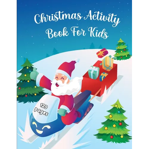 Christmas Activity Book for Kids Ages 6-10: Word Search, Dot to Dot, Coloring Pages, Mazes Christmas Activity Book for Children - Large Print