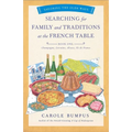 Searching for Family and Traditions at the French Table, Book One (Champagne, Alsace, Lorraine, and Paris Regions): Savoring the Olde Ways Series: Boo