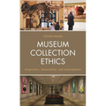 Museum Collection Ethics: Acquisition, Stewardship, and Interpretation