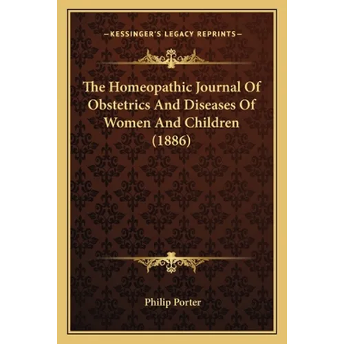 The Homeopathic Journal Of Obstetrics And Diseases Of Women And Children (1886)