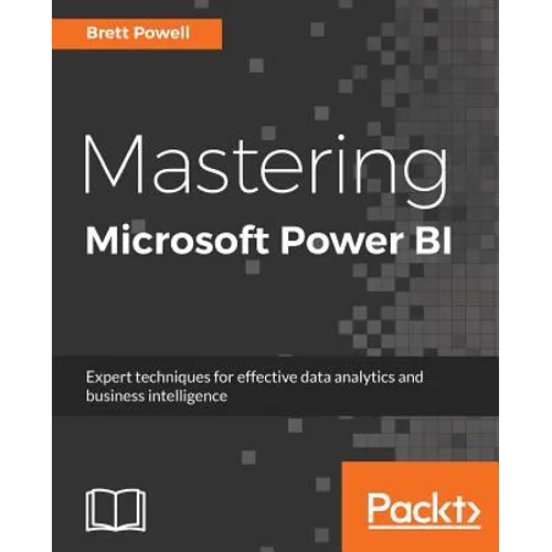 Mastering Microsoft Power BI: Expert techniques for effective data analytics and business intelligence