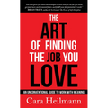 The Art of Finding the Job You Love: An Unconventional Guide to Work with Meaning