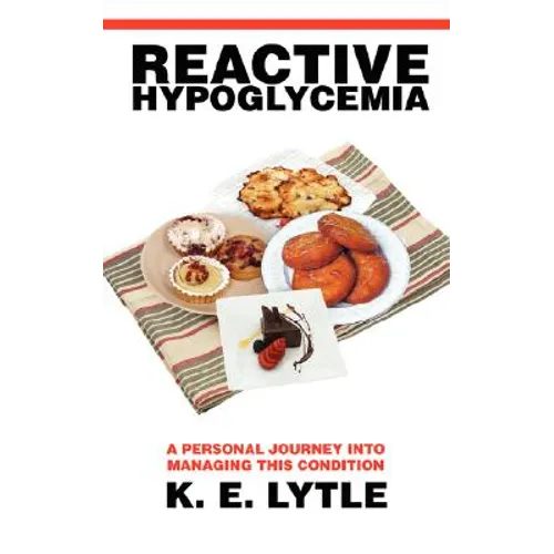 Reactive Hypoglycemia: A Personal Journey Into Managing This Condition