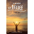 A Moment Of Belief: A True Story