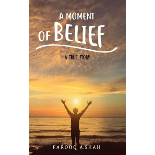 A Moment Of Belief: A True Story
