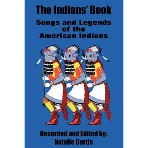 The Indians' Book: Songs and Legends of the American Indians