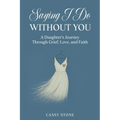 Saying I Do Without You