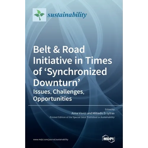 Belt & Road Initiative in Times of 'Synchronized Downturn': Issues, Challenges, Opportunities