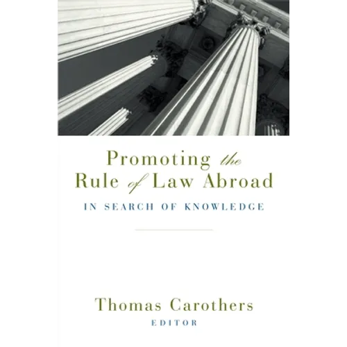 Promoting the Rule of Law Abroad: In Search of Knowledge