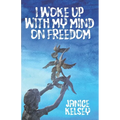 I Woke Up with My Mind on Freedom