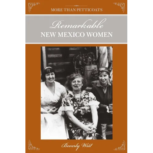 More Than Petticoats: Remarkable New Mexico Women