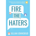 Fire the Haters: Finding Courage to Create Online in a Critical World