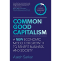 Common Good Capitalism: A new economic model for growth to benefit business and society