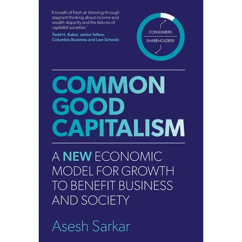 Common Good Capitalism: A new economic model for growth to benefit business and society