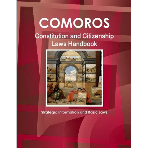 Comoros Constitution and Citizenship Laws Handbook: Strategic Information and Basic Laws
