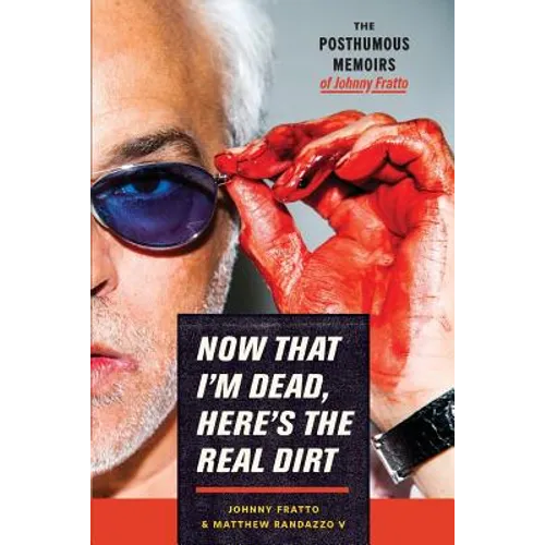 Now That I'm Dead, Here's The Real Dirt: The Posthumous Memoirs of Johnny Fratto