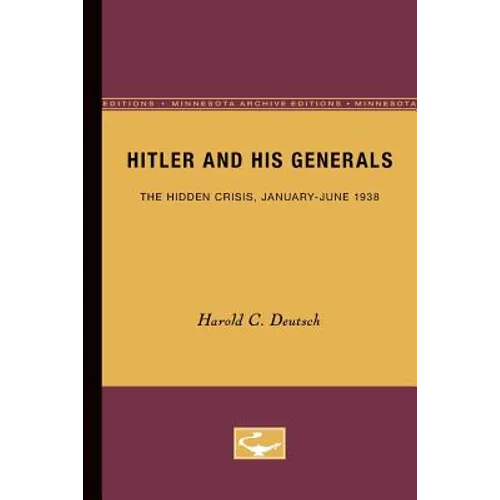 Hitler and His Generals: The Hidden Crisis, January-June 1938