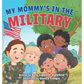 My Mommys in the Military: A Reader Book for Military Moms