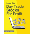 How To Day Trade Stocks For Profit