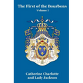 The First of the Bourbons Vol. I
