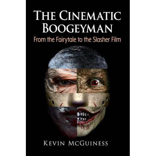 The Cinematic Boogeyman: From the Fairytale to the Slasher Film