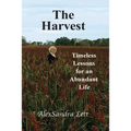 The Harvest: Timeless Lessons for and Abundant Life