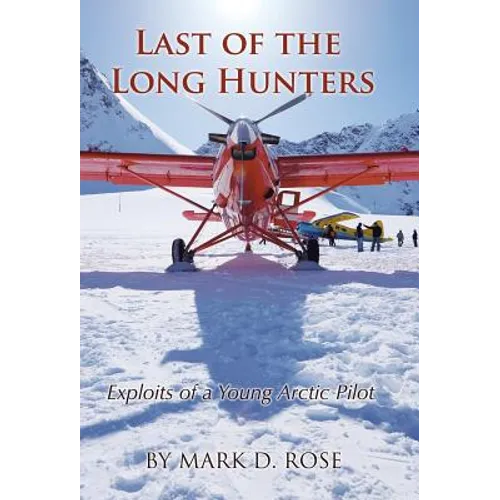 Last of the Long Hunters: Exploits of a Young Arctic Pilot