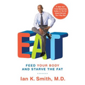 Eat: Feed Your Body and Starve the Fat