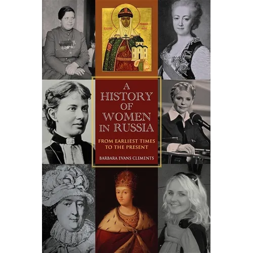 A History of Women in Russia: From Earliest Times to the Present