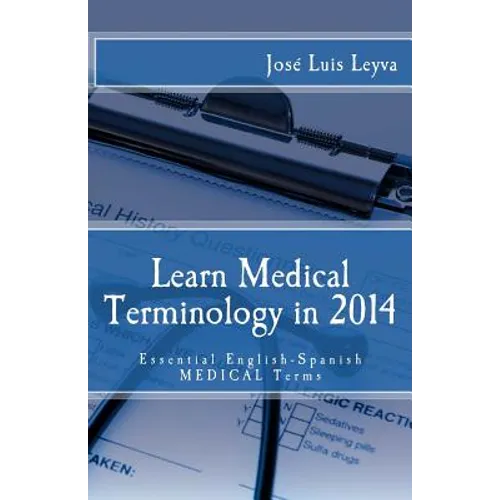 Learn Medical Terminology in 2014: Essential English-Spanish MEDICAL Terms
