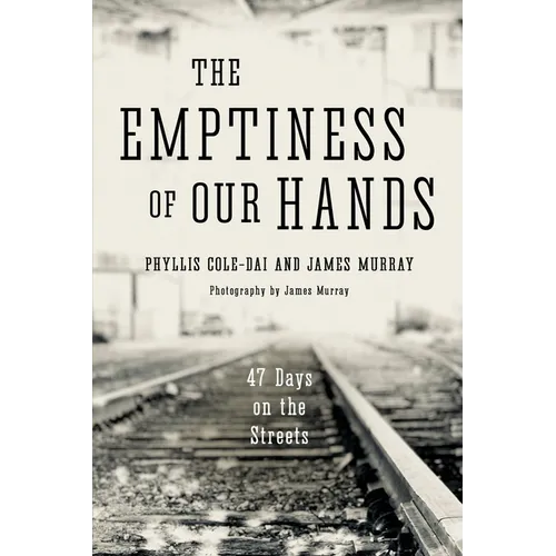 The Emptiness of Our Hands: 47 Days on the Streets