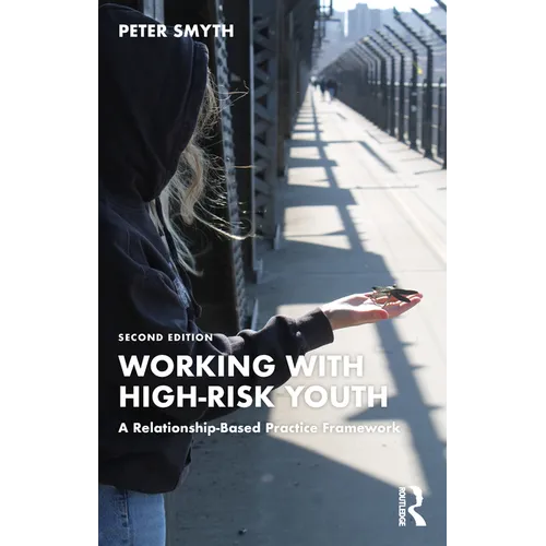 Working with High-Risk Youth: A Relationship-Based Practice Framework