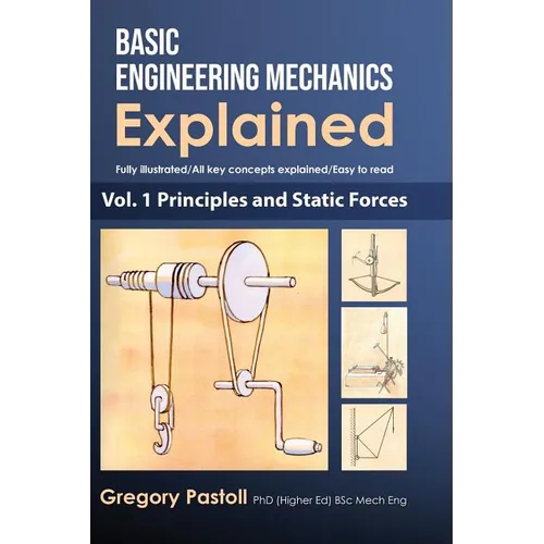 Basic Engineering Mechanics Explained, Volume 1: Principles and Static Forces