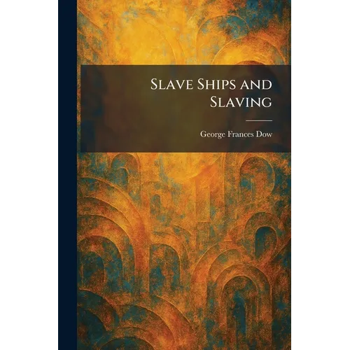 Slave Ships and Slaving