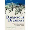 Dangerous Dreamers: The Financial Innovators from Charles Merrill to Michael Milken